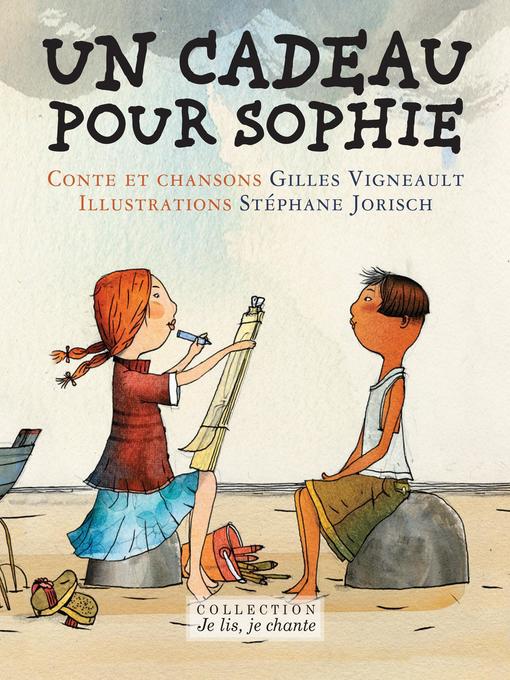 Title details for Un cadeau pour Sophie (Contenu enrichi) by Gilles Vigneault - Wait list